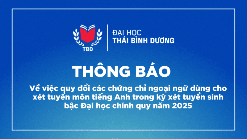 Thông báo về việc quy đổi chứng chỉ ngoại ngữ dùng cho xét tuyển môn tiếng Anh trong kỳ tuyển sinh Đại học chính quy năm 2025
