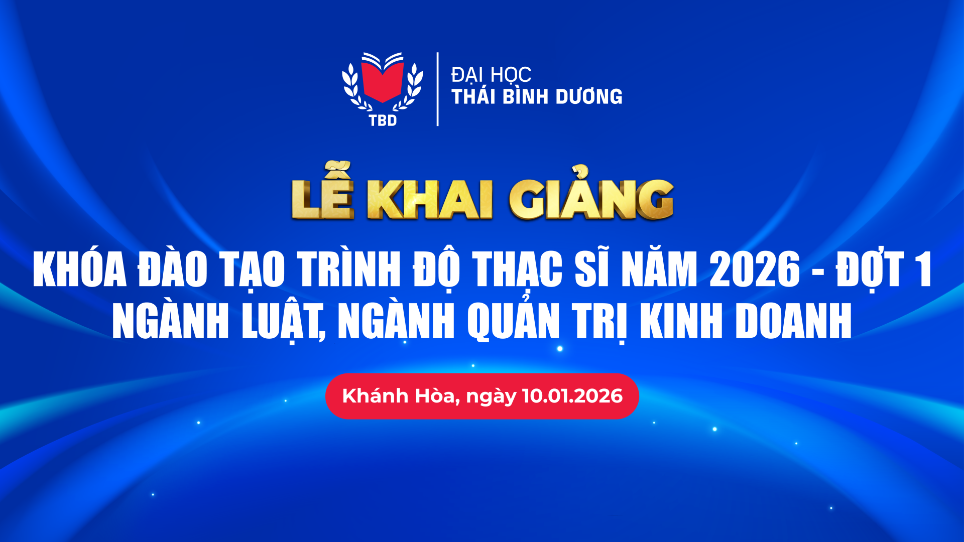 Lễ Khai giảng Khóa đào tạo Thạc sĩ năm 2026 – Đợt 1 (Ngành Luật, ngành Quản trị kinh doanh)